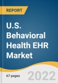 U.S. Behavioral Health EHR Market Size, Share & Trends Analysis Report by End Use (State-owned, Private), and Segment Forecasts, 2022-2030- Product Image