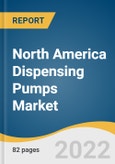 North America Dispensing Pumps Market Size, Share & Trends Analysis Report by Product, by Application (Cosmetics & Personal Care, Food & Beverages), by End Use, by Region, and Segment Forecast, 2022-2030- Product Image