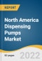 North America Dispensing Pumps Market Size, Share & Trends Analysis Report by Product, by Application (Cosmetics & Personal Care, Food & Beverages), by End Use, by Region, and Segment Forecast, 2022-2030 - Product Thumbnail Image