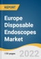 Europe Disposable Endoscopes Market Size, Share & Trends Analysis Report by Application (Bronchoscopy, Urologic Endoscopy, Arthroscopy, GI Endoscopy, ENT Endoscopy), by End Use, by Country, and Segment Forecasts, 2022-2030 - Product Image
