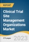 Clinical Trial Site Management Organizations Market Size, Share & Trends Analysis Report by Clinical Trail Service/Component, Phase, Therapeutic Areas (Oncology, Cardiology, CNS), Region, and Segment Forecasts, 2024-2030 - Product Thumbnail Image