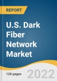 U.S. Dark Fiber Network Market Size, Share & Trends Analysis Report by Network Type (Metro, Long-haul), by Fiber Type (Single Mode, Multi-mode), by Application (Telecom, Medical, BFSI), and Segment Forecasts, 2022-2030- Product Image