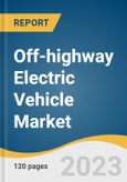 Off-highway Electric Vehicle Market Size, Share & Trends Analysis Report By Application Type (Construction, Agriculture, Mining), By Propulsion (BEV, HEV), By Storage Type, By Region, And Segment Forecasts, 2023 - 2030- Product Image