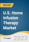 U.S. Home Infusion Therapy Market Size, Share & Trends Analysis by Product (Infusion Pumps, Needleless Connectors), by Application (Anti-Infective, Endocrinology), and Segment Forecasts, 2022-2030 - Product Thumbnail Image