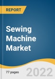 Sewing Machine Market Size, Share & Trends Analysis Report by Type (Electric, Computerized, Manual), by Use Case (Apparel, Shoes, Bags), by Application (Industrial, Residential, Commercial), by Region, and Segment Forecasts, 2022-2028- Product Image