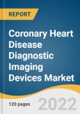 Coronary Heart Disease Diagnostic Imaging Devices Market Size, Share & Trends Analysis Report by Modality (Computed Tomography, Nuclear Medicine), by Region (North America, Europe, Asia Pacific), and Segment Forecasts, 2022-2030- Product Image