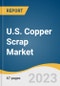 U.S. Copper Scrap Market Size, Share & Trends Analysis Report by Application (Wire Rod Mills, Bar Mills, Ingot Makers, Foundries & Other Industries), by Region (Northeast, Midwest, West, South), and Segment Forecasts, 2022-2030 - Product Image