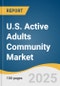 U.S. Active Adults (55+) Community Market Size, Share & Trends Analysis Report by Gender (Women, Men), Country (West, Southeast, Southwest, Midwest, Northeast), and Growth Forecasts, 2025-2033 - Product Thumbnail Image