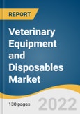 Veterinary Equipment and Disposables Market Size, Share & Trends Analysis Report by Product (Critical Care Consumables, Anesthesia Equipment), by Animal Type (Companion, Livestock), by End Use, by Region, and Segment Forecasts, 2022-2030- Product Image