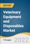 Veterinary Equipment and Disposables Market Size, Share & Trends Analysis Report by Product (Critical Care Consumables, Anesthesia Equipment), by Animal Type (Companion, Livestock), by End Use, by Region, and Segment Forecasts, 2022-2030 - Product Image