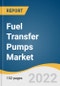 Fuel Transfer Pumps Market Size, Share & Trends Analysis Report by Type (AC FTP, DC FTP), by Mounting (Fixed, Portable), by Motor Type, by Application, by Region, and Segment Forecasts, 2022-2030 - Product Thumbnail Image