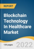 Blockchain Technology In Healthcare Market Size, Share & Trends Analysis Report by Network Type, by Application (Clinical Data Exchange & Interoperability, Claims Adjudication & Billing), by End User, by Region, and Segment Forecasts, 2022-2030- Product Image
