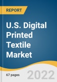 U.S. Digital Printed Textile Market Size, Share & Trends Analysis Report by Application (Home Textile, Apparel, Industrial, Soft Signage) Forecast, 2022-2030- Product Image