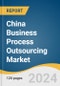 China Business Process Outsourcing Market Size, Share & Trends Analysis Report by Service Type (KPO, Human Resource, Finance & Accounting), Outsourcing Type, Deployment, Application, and Segment Forecasts, 2025-2030 - Product Thumbnail Image
