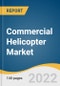 Commercial Helicopter Market Size, Share & Trends Analysis Report by Type (Light, Medium, Heavy), by Application, by Region, and Segment Forecasts, 2022-2030 - Product Image