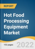 Hot Food Processing Equipment Market Size, Share & Trends Analysis Report by Type (Baking), by Mode of Operation (Automatic), by End User, by Region, and Segment Forecasts, 2022-2030- Product Image