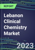 2023 Lebanon Clinical Chemistry Market Supplier Shares - Competitive Analysis of Leading and Emerging Market Players- Product Image