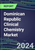 2024 Dominican Republic Clinical Chemistry Market Supplier Shares-Competitive Analysis of Leading and Emerging Market Players- Product Image