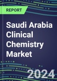 2024 Saudi Arabia Clinical Chemistry Market Supplier Shares-Competitive Analysis of Leading and Emerging Market Players- Product Image