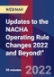 Updates to the NACHA Operating Rule Changes 2022 and Beyond!" - Webinar (Recorded) - Product Thumbnail Image