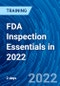 FDA Inspection Essentials in 2022 (July 14-15, 2022) - Product Image