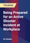 Being Prepared for an Active Shooter Incident at Workplace - Webinar (Recorded) - Product Thumbnail Image