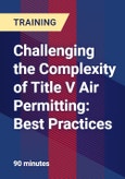 Challenging the Complexity of Title V Air Permitting: Best Practices - Webinar (Recorded)- Product Image