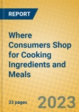 Where Consumers Shop for Cooking Ingredients and Meals- Product Image