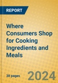 Where Consumers Shop for Cooking Ingredients and Meals- Product Image