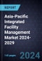 Growth Opportunities in the Asia-Pacific Integrated Facility Management Market 2024-2029 - Product Image