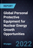 Global Personal Protective Equipment (PPE) for Nuclear Energy Growth Opportunities- Product Image