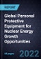 Global Personal Protective Equipment (PPE) for Nuclear Energy Growth Opportunities - Product Thumbnail Image