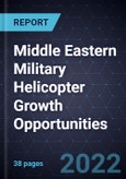Middle Eastern Military Helicopter Growth Opportunities- Product Image