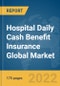 Hospital Daily Cash Benefit Insurance Global Market Report 2022 - Product Thumbnail Image
