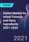 Global Market for Infant Formula and Dairy Ingredients 2021-2025 - Product Thumbnail Image