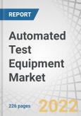 Automated Test Equipment Market by Components, Type, Vertical (Semiconductor Fabrication, Automotive and Transportation, Medical, Aerospace and Defense, Consumer Electronics), and Geography (North America, Europe, APAC, RoW) (2022-2027)- Product Image