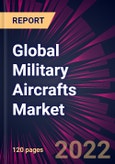 Global Military Aircrafts Market 2022-2026- Product Image