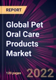 Global Pet Oral Care Products Market 2022-2026- Product Image