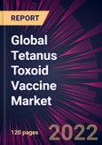 Global Tetanus Toxoid Vaccine Market 2022-2026- Product Image