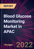 Blood Glucose Monitoring Market in APAC 2022-2026- Product Image