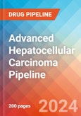 Advanced Hepatocellular Carcinoma - Pipeline Insight, 2024- Product Image