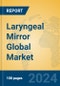 Laryngeal Mirror Global Market Insights 2024, Analysis and Forecast to 2029, by Manufacturers, Regions, Technology, Application - Product Thumbnail Image