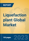 Liquefaction plant Global Market Insights 2023, Analysis and Forecast to 2028, by Manufacturers, Regions, Technology, Application, Product Type- Product Image