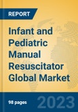 Infant and Pediatric Manual Resuscitator Global Market Insights 2023, Analysis and Forecast to 2028, by Manufacturers, Regions, Technology, Application, Product Type- Product Image