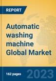 Automatic washing machine Global Market Insights 2023, Analysis and Forecast to 2028, by Manufacturers, Regions, Technology, Application, Product Type- Product Image