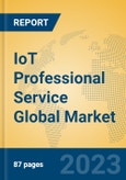 IoT Professional Service Global Market Insights 2023, Analysis and Forecast to 2028, by Market Participants, Regions, Technology, Application, Product Type- Product Image
