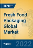 Fresh Food Packaging Global Market Insights 2022, Analysis and Forecast to 2027, by Manufacturers, Regions, Technology, Application, Product Type- Product Image