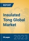 Insulated Tong Global Market Insights 2023, Analysis and Forecast to 2028, by Manufacturers, Regions, Technology, Application, Product Type - Product Thumbnail Image
