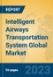 Intelligent Airways Transportation System Global Market Insights 2023, Analysis and Forecast to 2028, by Manufacturers, Regions, Technology, Application, Product Type - Product Image