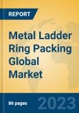 Metal Ladder Ring Packing Global Market Insights 2023, Analysis and Forecast to 2028, by Manufacturers, Regions, Technology, Application, Product Type- Product Image